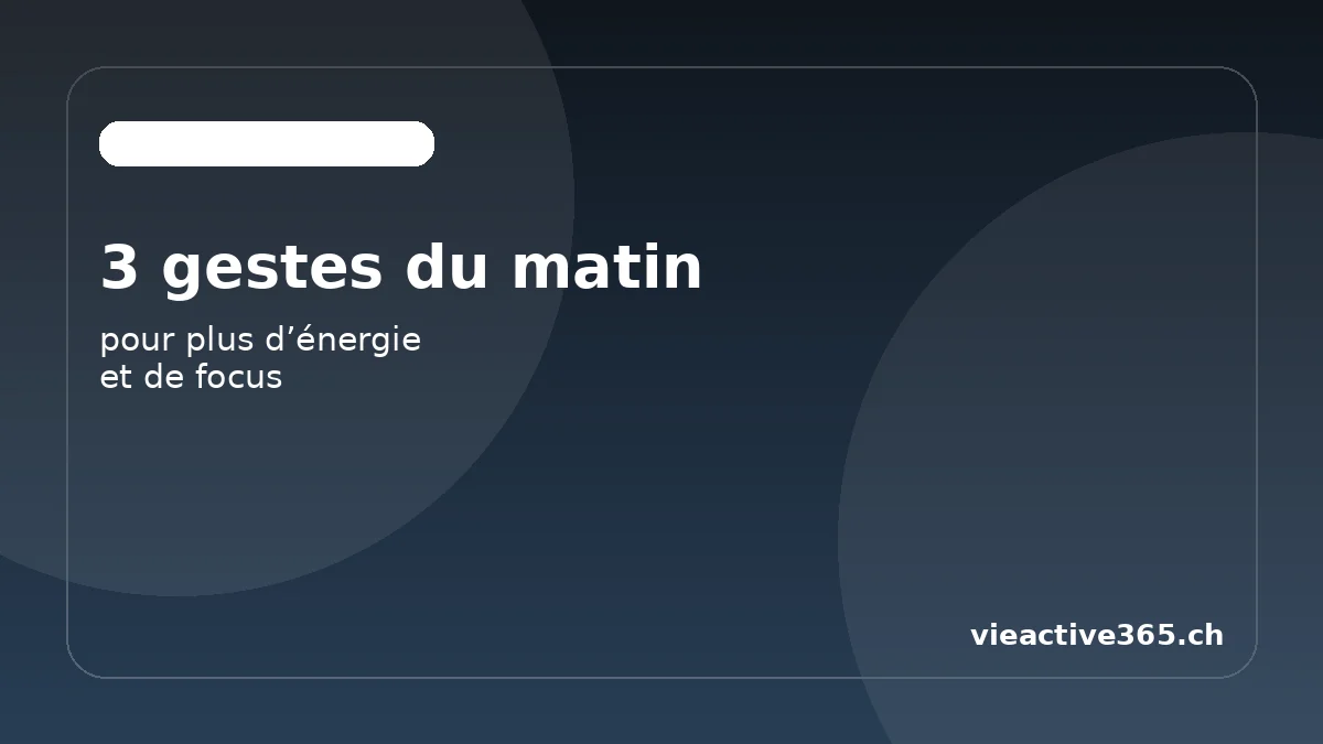 3 gestes du matin pour plus d’énergie et de focus